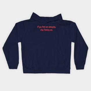 If you find me annoying Kids Hoodie
